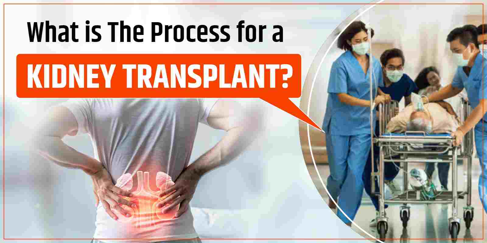 What is The Process for a Kidney Transplant?